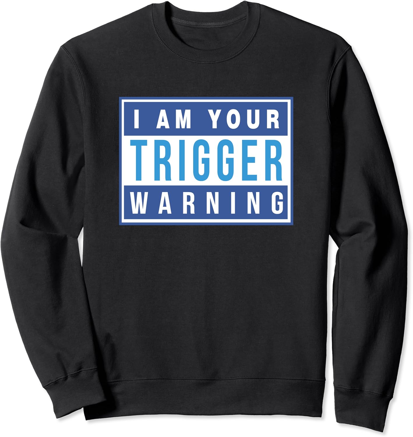 I Am Your Trigger Warning Funny Triggered Snowflake